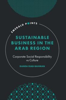 Sustainable Business in the Arab Region : Corporate Social Responsibility vs Culture