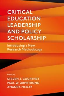 Critical Education Leadership and Policy Scholarship : Introducing a New Research Methodology