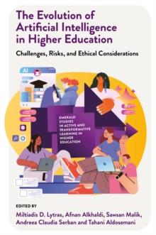 The Evolution of Artificial Intelligence in Higher Education : Challenges, Risks, and Ethical Considerations