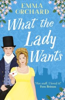 What the Lady Wants : A BRAND NEW spicy regency romance for fans of Bridgerton for Summer 2024