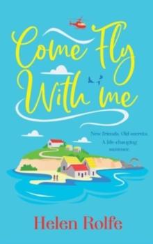 Come Fly With Me : The start of an uplifting romantic series from BESTSELLER Helen Rolfe for 2024