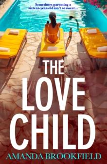 The Love Child : An emotional, page-turning book club pick from bestseller Amanda Brookfield for 2024