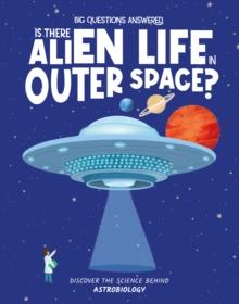 Is There Alien Life in Outer Space? : Discover the science behind astrobiology