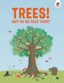 Trees, Why Do We Need Them?