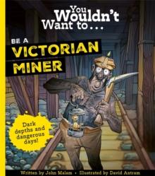 You Wouldn't Want To Be A Victorian Miner