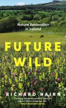 Future Wild : Nature Restoration in Ireland