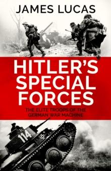 Hitler's Special Forces : The elite troops of the German war machine