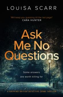 Ask Me No Questions : A gripping British detective crime thriller