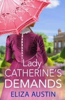 Lady Catherine's Demands : A gorgeous Regency romance for fans of Bridgerton and Jane Austen for 2024