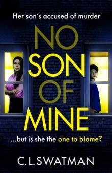 No Son Of Mine : The BRAND NEW shocking, twisty, Psychological Thriller From C. L. Swatman For 2024