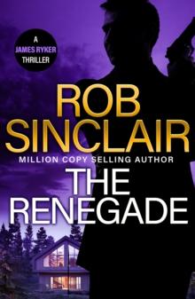 The Renegade : the BRAND NEW edge-of-your-seat action thriller from MILLION COPY BESTSELLER Rob Sinclair for 2024