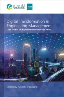 Digital Transformation in Engineering Management : Case studies of digital transformation in Africa