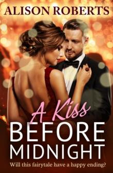 A Kiss Before Midnight : An utterly gorgeous sultry romance from Alison Roberts