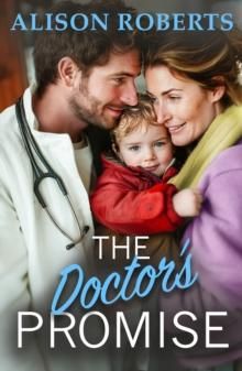 The Doctor's Promise : A beautiful, uplifting medical romance from Alison Roberts for 2024