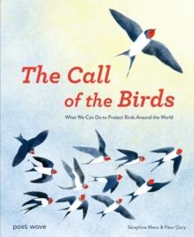 The Call of the Birds : How We Can Help Birds Everywhere