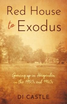 Red House to Exodus : Growing up in Harpenden in the 1950s and 1960s