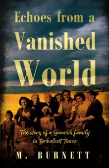 Echoes from a Vanished World : The story of a Spanish family in turbulent times