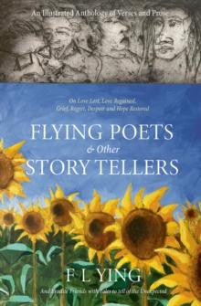 FLYING POETS & other STORYTELLERS : On Love Lost, Love Regained, Grief, Regret, Despair and Hope Restored