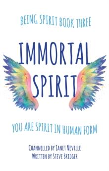 Immortal Spirit : You Are Spirit In Human Form