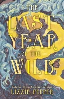 The Last Year of the Wild - Volume 3 : Summer Solstice