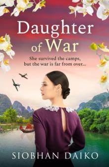 Daughter of War : An utterly unforgettable, sweeping historical fiction novel from Siobhan Daiko