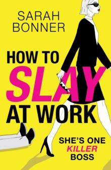 How to Slay at Work : The darkly funny, twisted thriller from Sarah Bonner!