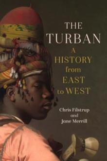 The Turban : A History from East to West