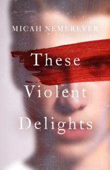 These Violent Delights : The addictive new dark academia you've been waiting for!