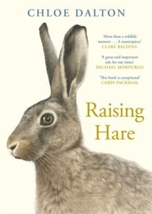 Raising Hare : The heart-warming true story of an unlikely friendship