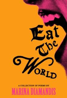 Eat the World : A Collection of Poems