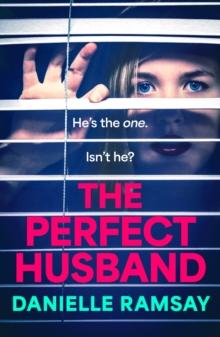 The Perfect Husband : A completely addictive psychological thriller from Danielle Ramsay, inspired by a true story