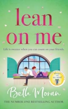 Lean On Me : An unforgettable, emotional read from NUMBER ONE BESTSELLER Beth Moran for 2024