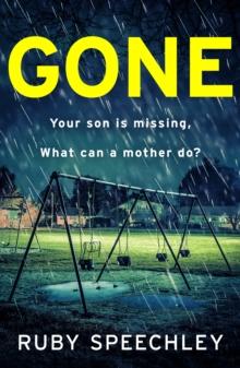 Gone : A totally unputdownable, gripping psychological thriller from Ruby Speechley