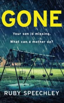 Gone : A totally unputdownable, gripping psychological thriller from Ruby Speechley