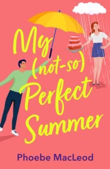 My Not So Perfect Summer : A BRAND NEW friends-to-lovers romantic comedy from bestseller Phoebe MacLeod for 2024