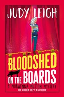 Bloodshed on the Boards : the BRAND NEW instalment in Judy Leigh's page-turning cosy mystery series for 2024