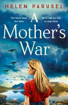 A Mother's War : A gripping WW2 historical novel from Helen Parusel