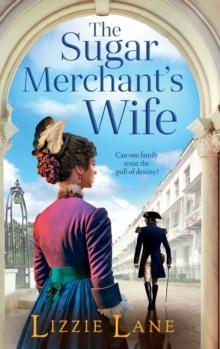 The Sugar Merchant's Wife : A page-turning family saga from bestseller Lizzie Lane