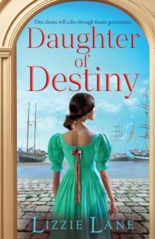 Daughter of Destiny : A page-turning family saga series from bestseller Lizzie Lane