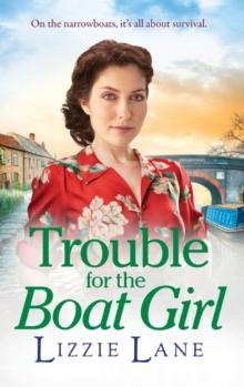 Trouble for the Boat Girl : A page-turning family saga from bestseller Lizzie Lane