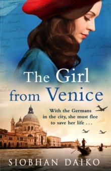 The Girl from Venice : An epic, sweeping historical novel from Siobhan Daiko