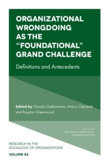 Organizational Wrongdoing as the Foundational Grand Challenge : Definitions and Antecedents