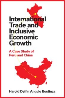 International Trade and Inclusive Economic Growth : A Case Study of Peru and China