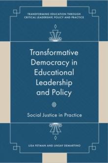 Transformative Democracy in Educational Leadership and Policy : Social Justice in Practice