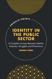 Identity in the Public Sector : A Complex Journey Between Identity Features, Struggles and Dimensions