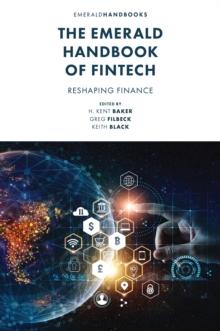 The Emerald Handbook of Fintech : Reshaping Finance