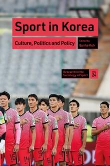 Sport in Korea : Culture, Politics and Policy