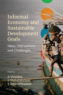 Informal Economy and Sustainable Development Goals : Ideas, Interventions and Challenges