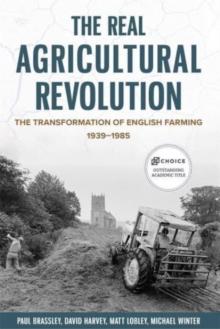 The Real Agricultural Revolution : The Transformation of English Farming, 1939-1985