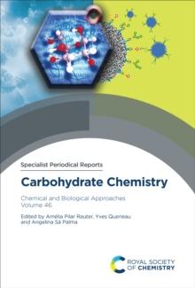 Carbohydrate Chemistry : Chemical and Biological Approaches Volume 46